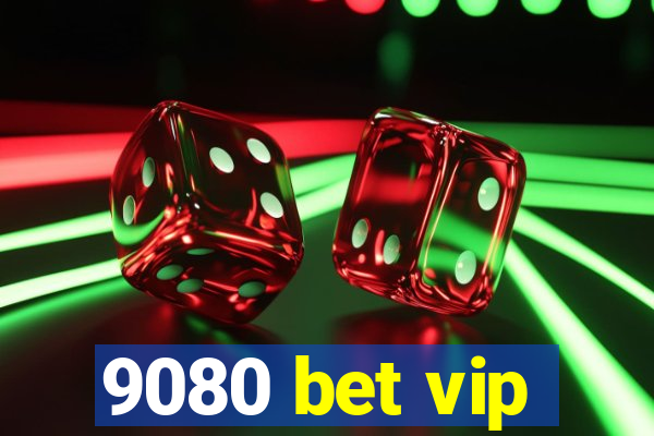 9080 bet vip